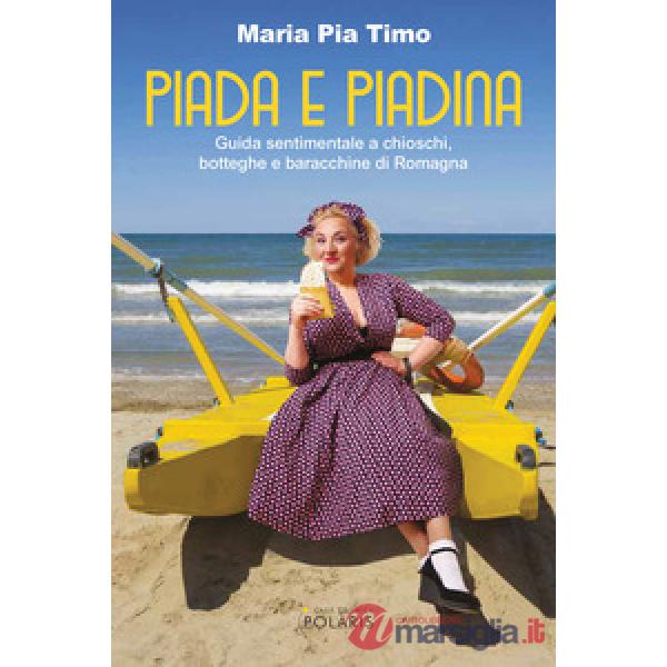 Piada e piadina. Guida sentimentale a chioschi, botteghe e baracchine di Romagna