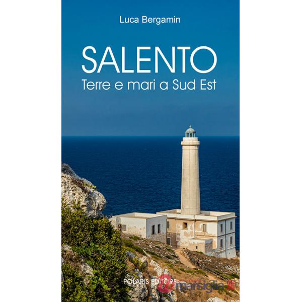 Salento. Terre e mari a Sud Est