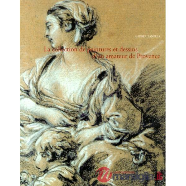 Collection de peintures et dessins d'un amateur de provence (La)
