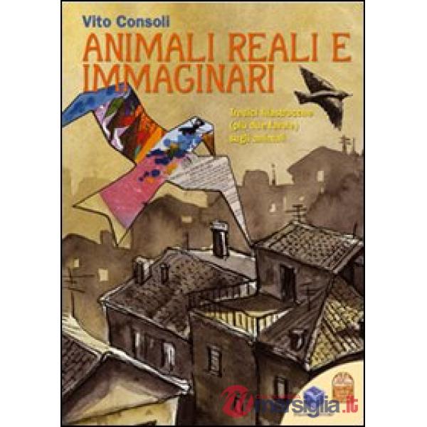 Animali reali e immaginari. Tredici filastrocche (più due favole) sugli animali