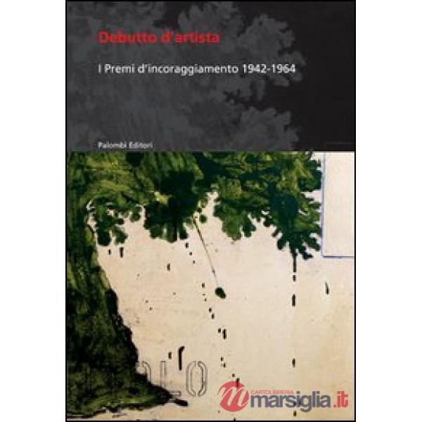 Debutto d'artista. I premi di incoraggiamento 1942-1964