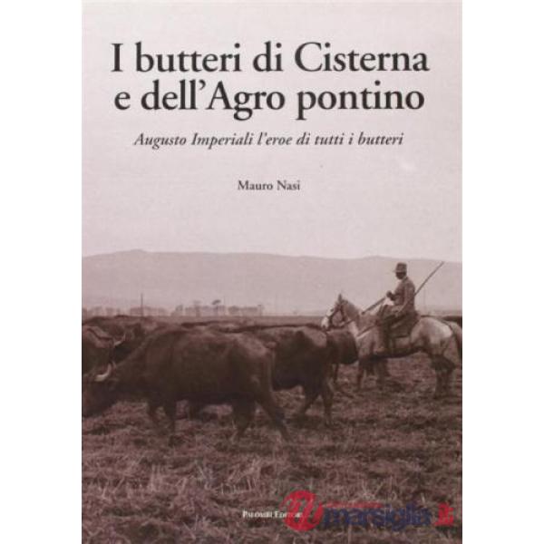 Butteri di Cisterna e dell'Agro Pontino. Augusto Imperiali, l'eroe di tutti i bu