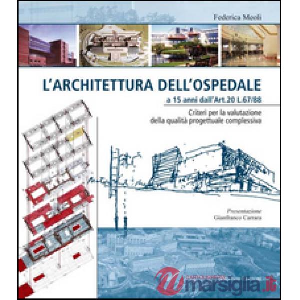 Architettura dell'ospedale a 15 anni dall'Art. 20 L. 67/88. Criteri per la valutazione della qualità progettuale complessiva (L'