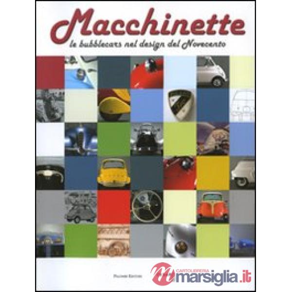 Macchinette. Le bubblecars nel design del Novecento. Ediz. illustrata