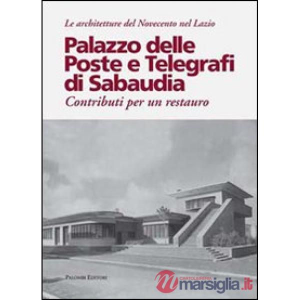 Palazzo delle poste e telegrafi di Sabaudia. Contributi per un restauro