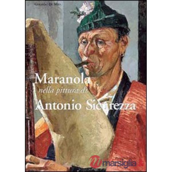 Maranola. Nella pittura di Antonio Sicurezza. Ediz. illustrata