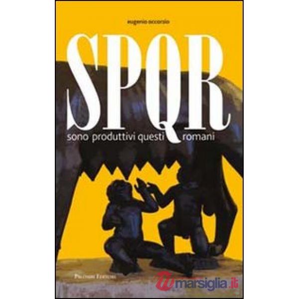 SPQR. Sono produttivi questi romani