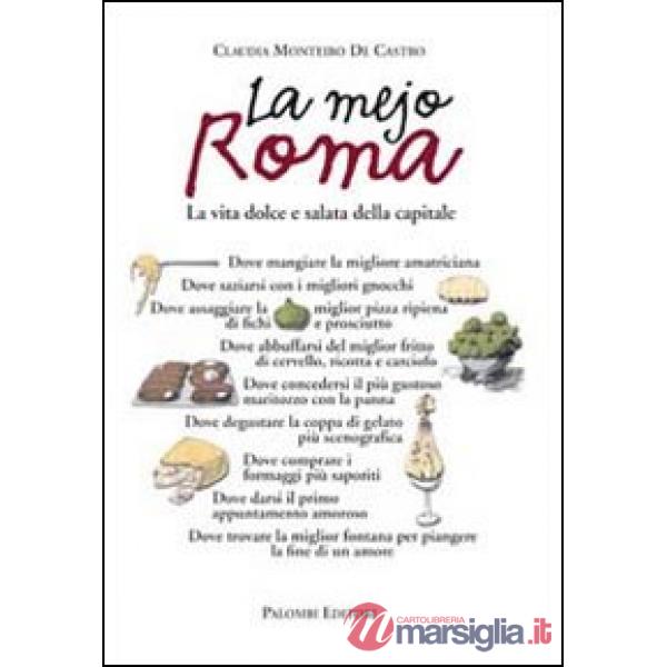 Mejo Roma. La vita dolce e salata della capitale (La)