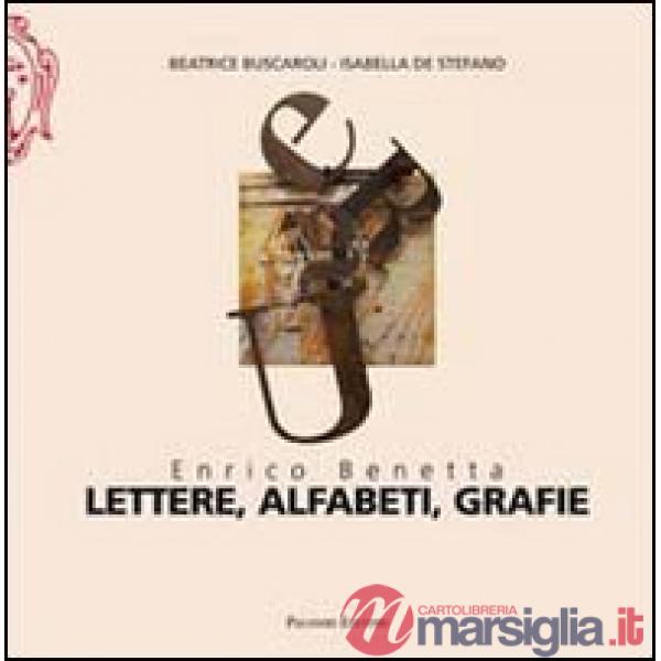 Enrico Benetta. Lettere, alfabeti, grafie. Ediz. illustrata