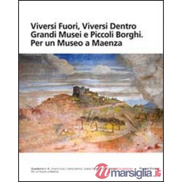 Viversi fuori, viversi dentro grandi musei e piccoli borghi. Per un museo a Maen