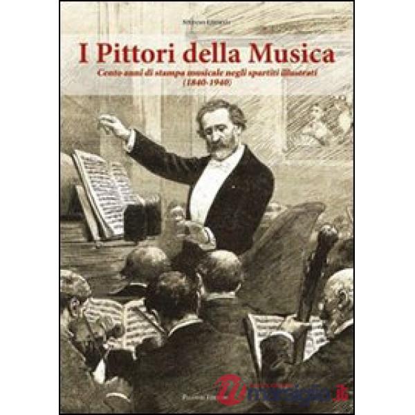 Pittori della musica. Cento anni di stampa musicale negli spartiti illustrati (1