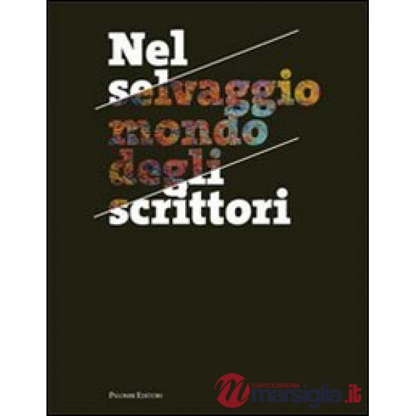 Nel selvaggio mondo degli scrittori. I protagonisti della narrativa italiana fot
