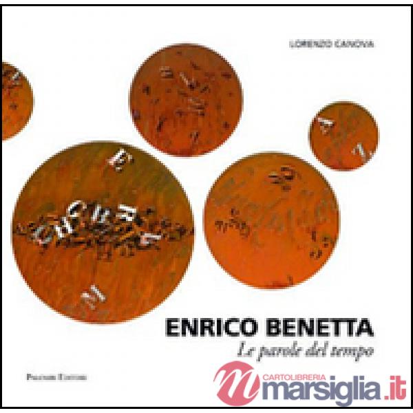 Enrico Benetta. Le parole del tempo. Ediz. illustrata