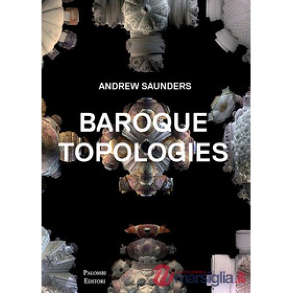 Baroque topologies. Ediz. illustrata