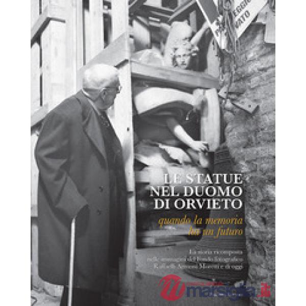 Statue nel duomo di Orvieto. Quando la memoria ha un futuro. Ediz. illustrata (L