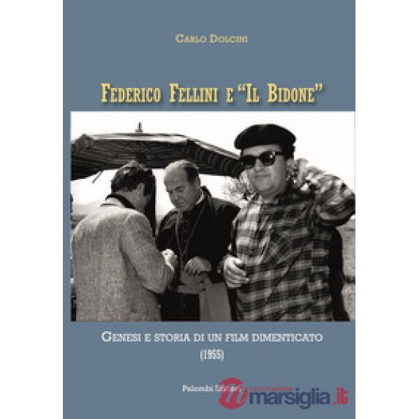 Federico Fellini e «Il bidone». Genesi e storia di un film dimenticato (1955)
