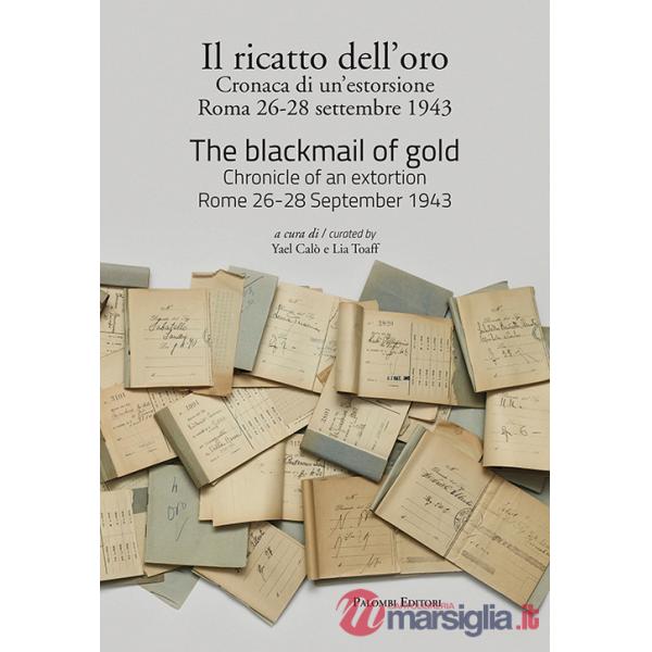 Ricatto dell'oro. Cronaca di un'estorsione. Roma 26-28 settembre 1943. Ediz. italiana e inglese (Il)