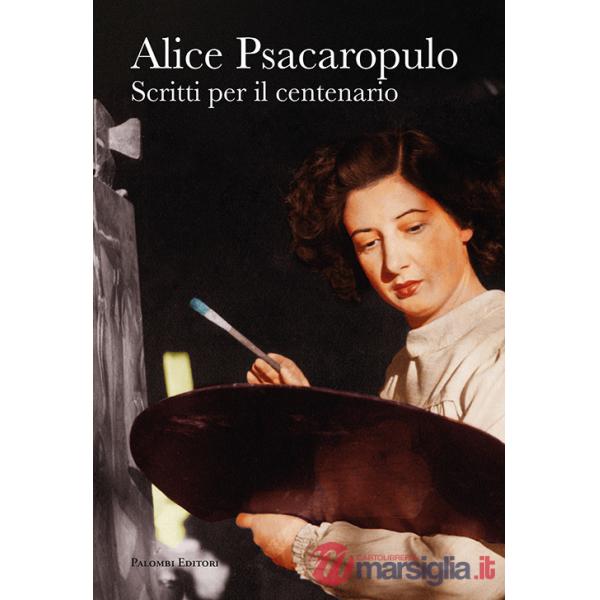 Alice Psacaropulo. Scritti per il centenario