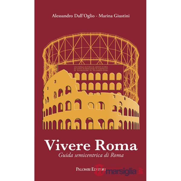 Vivere Roma. Guida semicentrica di Roma