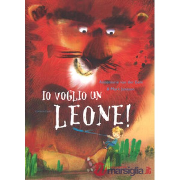 Io voglio un leone! Ediz. a colori