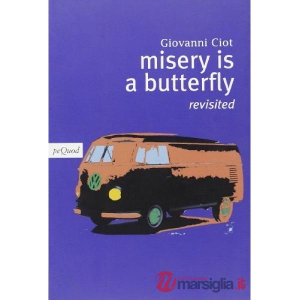Misery is a butterfly