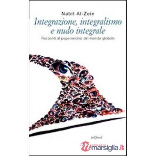 Integrazione, integralismo e nudo integrale. Racconti al peperoncino dal mondo g