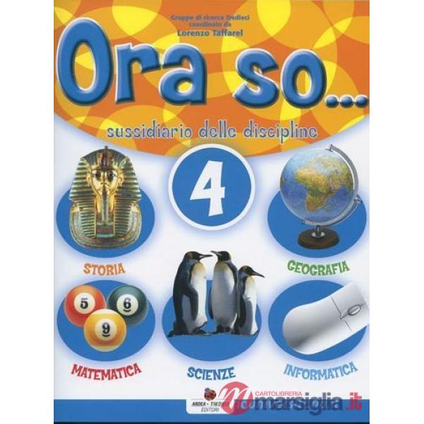 ORA SO... SUSSIDIARIO DELLE DISCIPLINE. PER LA 4 CLASSE ELEMENTARE. C