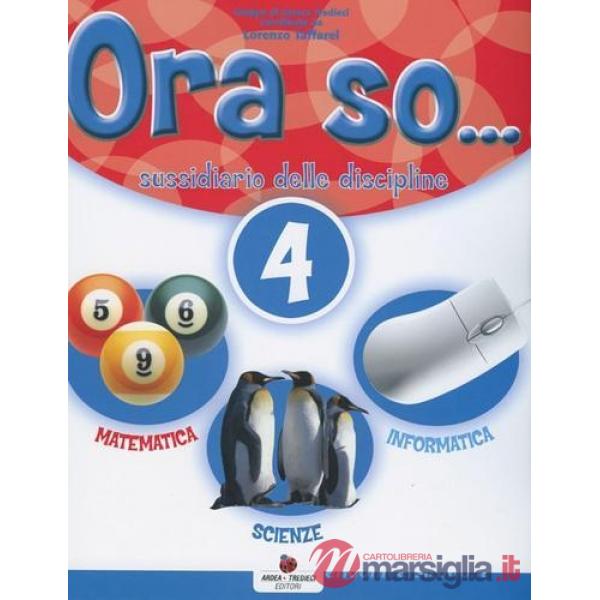 ORA SO... SUSSIDIARIO DELLE DISCIPLINE. AREA SCIENTIFICA. PER LA 4 CL