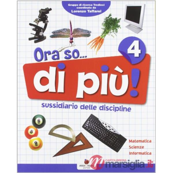 ORA SO... DI PIU. SUSSIDIARIO DELLE DISCIPLINE. AREA SCIENTIFICA. PER