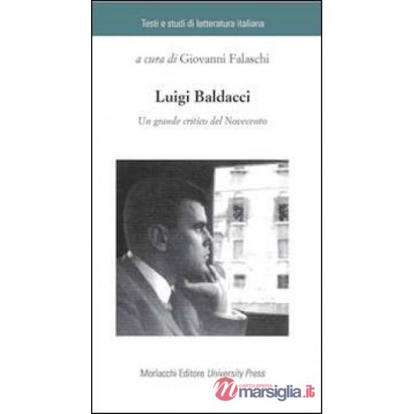 Luigi Baldacci. Un grande critico del Novecento