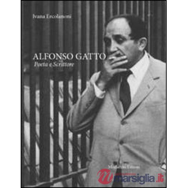 Alfonso Gatto. Poeta e scrittore