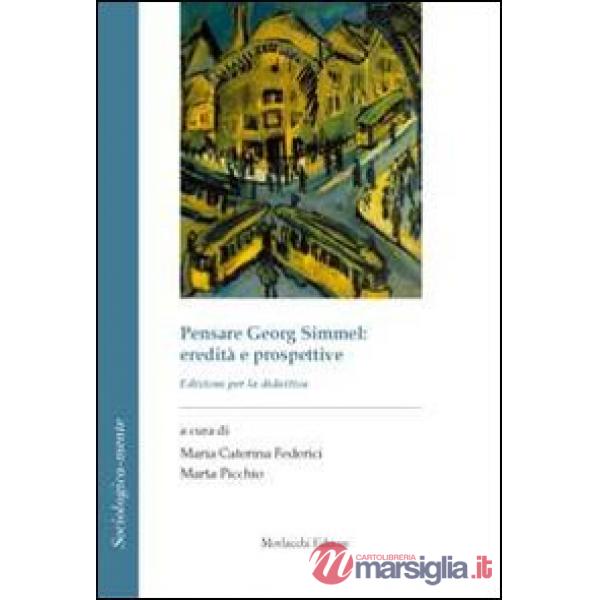 Pensare Georg Simmel. Eredità e prospettive