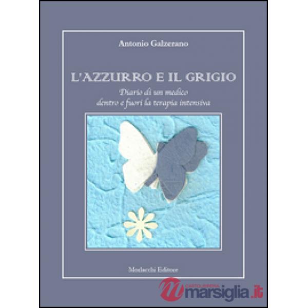 L'azzurro e il grigio. Diario di un medico dentro e fuori la terapia intensiva