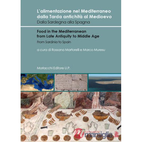 L'alimentazione nel Mediterraneo dalla Tarda antichità al Medioevo. Dalla Sardegna alla Spagna-Food in the Mediterranean from La