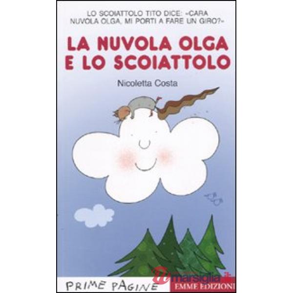 Nuvola Olga e lo scoiattolo. Stampatello maiuscolo. Ediz. illustrata (La)