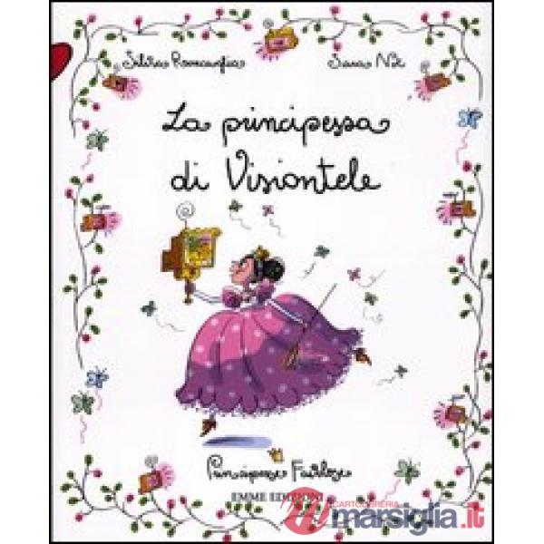 Principessa di Visiontele. Principesse favolose. Ediz. illustrata (La). Vol. 13
