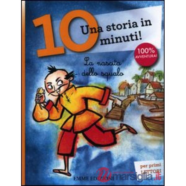 Nascita dello squalo. Una storia in 10 minuti! Ediz. a colori (La)