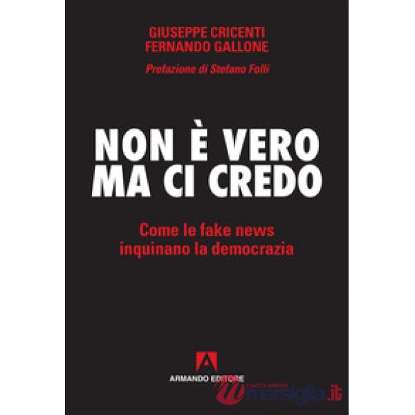 Non è vero ma ci credo. Come le fake news inquinano la democrazia
