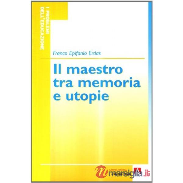 Maestro tra memorie e utopie (Il)