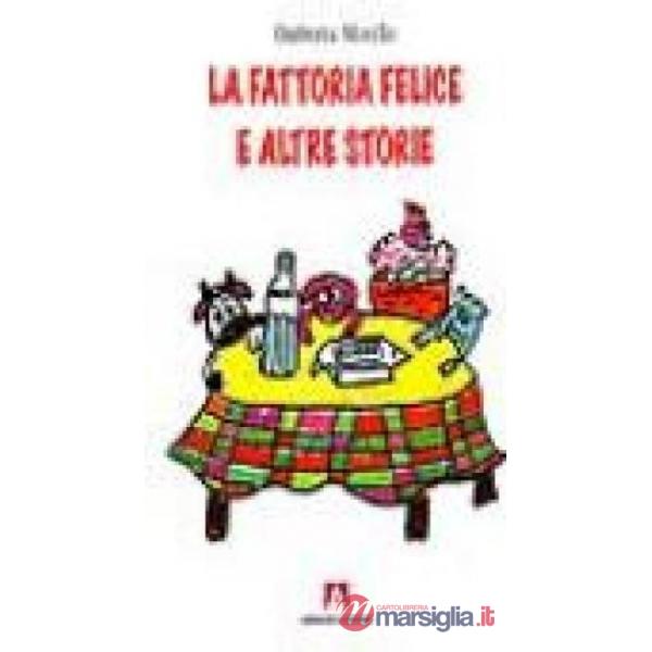 Fattoria felice e altre storie (La)