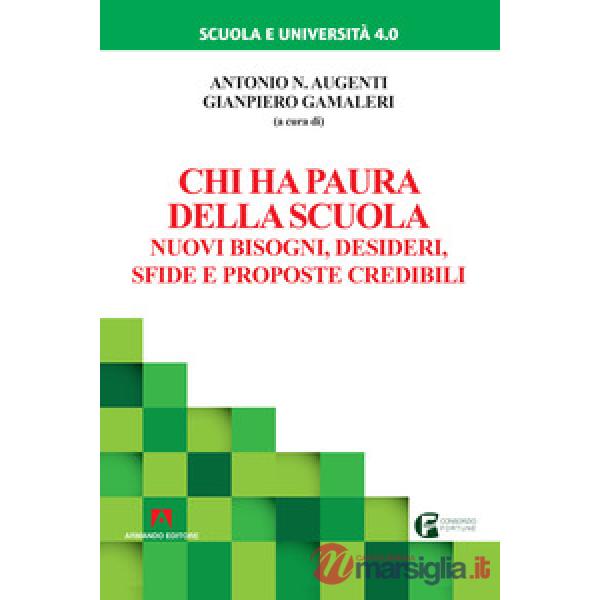 Chi ha paura della scuola. Nuovi bisogni, desideri, sfide e proposte credibili