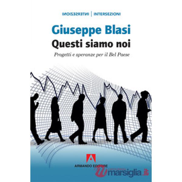 Questi siamo noi. Progetti e speranza per il Bel Paese