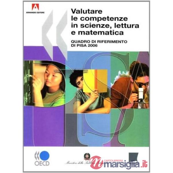 Valutare le competenze in scienze, lettura e matematica (Pisa, 2006)
