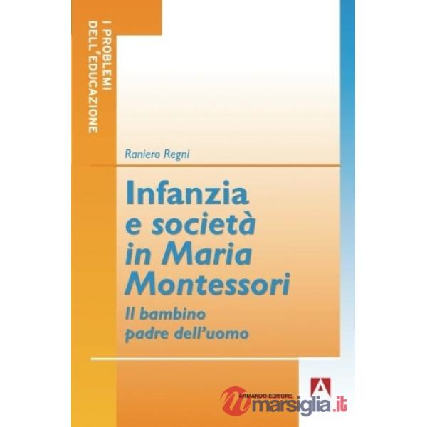 Infanzia e società in Maria Montessori. Il bambino padre dell'uomo