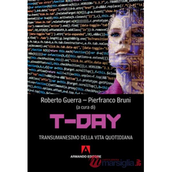 T-day. Transumanesimo della vita quotidiana