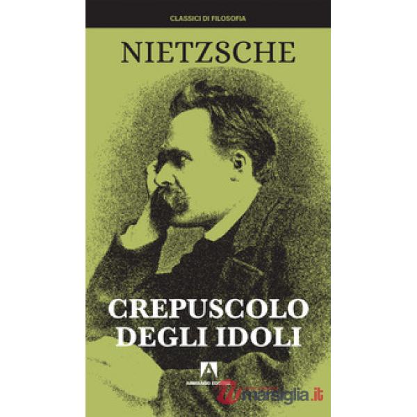 Crepuscolo degli idoli. Nuova ediz.