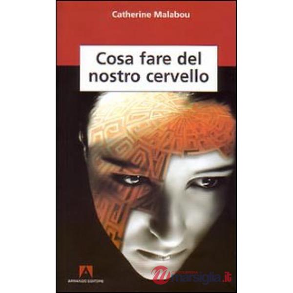 Cosa fare del nostro cervello