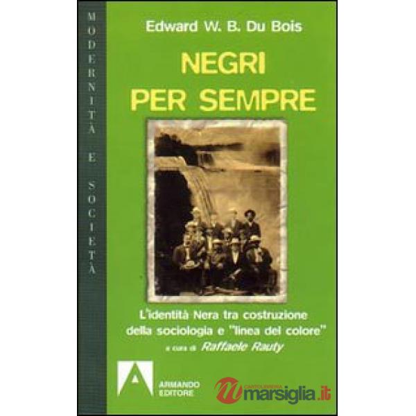 Negri per sempre. L'identità nera tra costruzione della sociologia e «linea di c