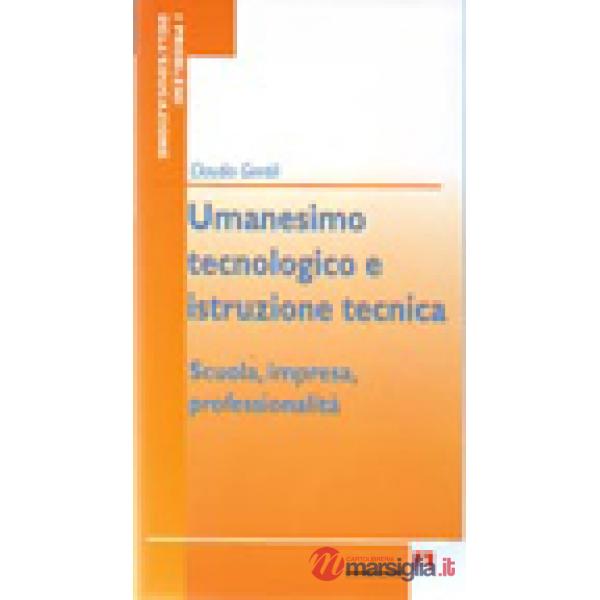 Umanesimo tecnologico e istruzione tecnica. Scuola, impresa, professionalità