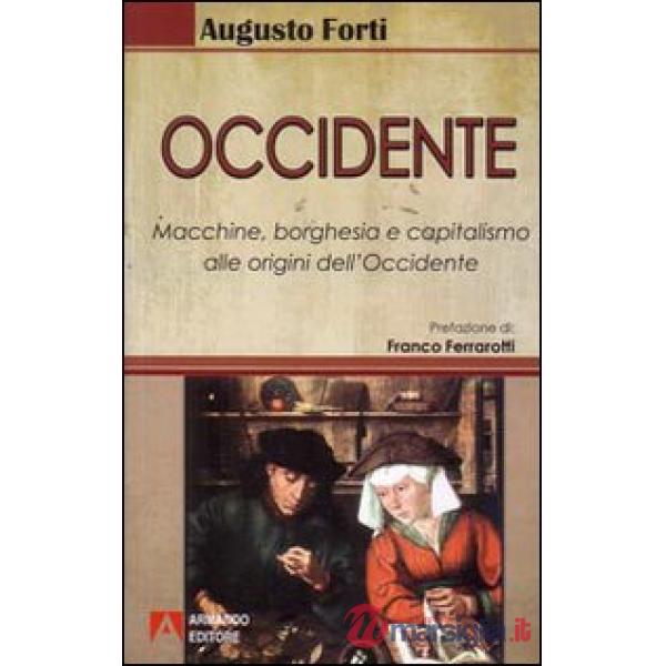 Occidente. Macchine, borghesia e capitalismo alle origini dell'Occidente